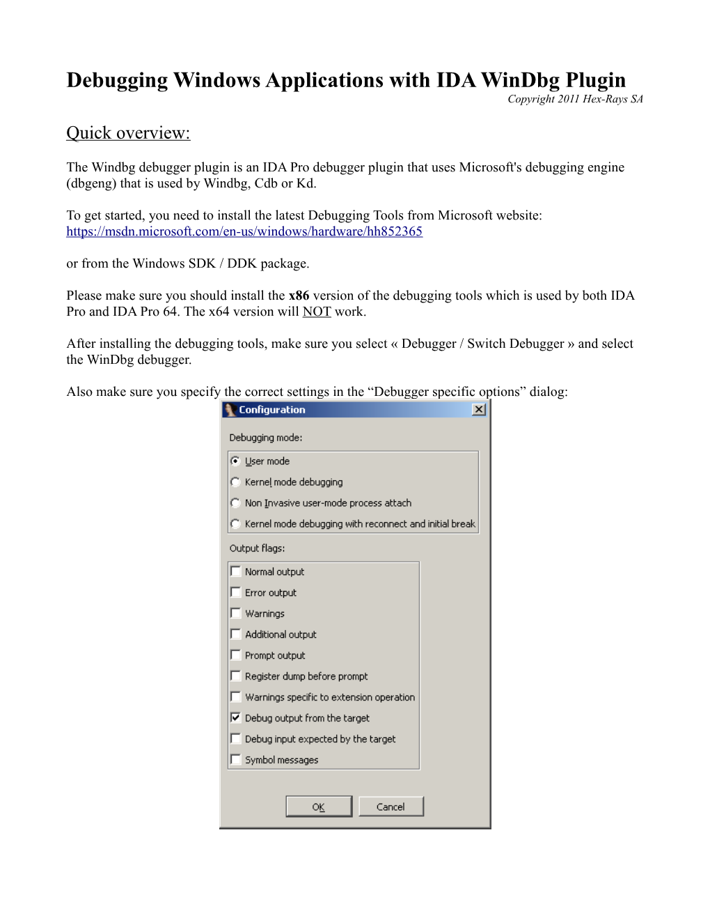 Windbg Debugger Plugin Is an IDA Pro Debugger Plugin That Uses Microsoft's Debugging Engine (Dbgeng) That Is Used by Windbg, Cdb Or Kd