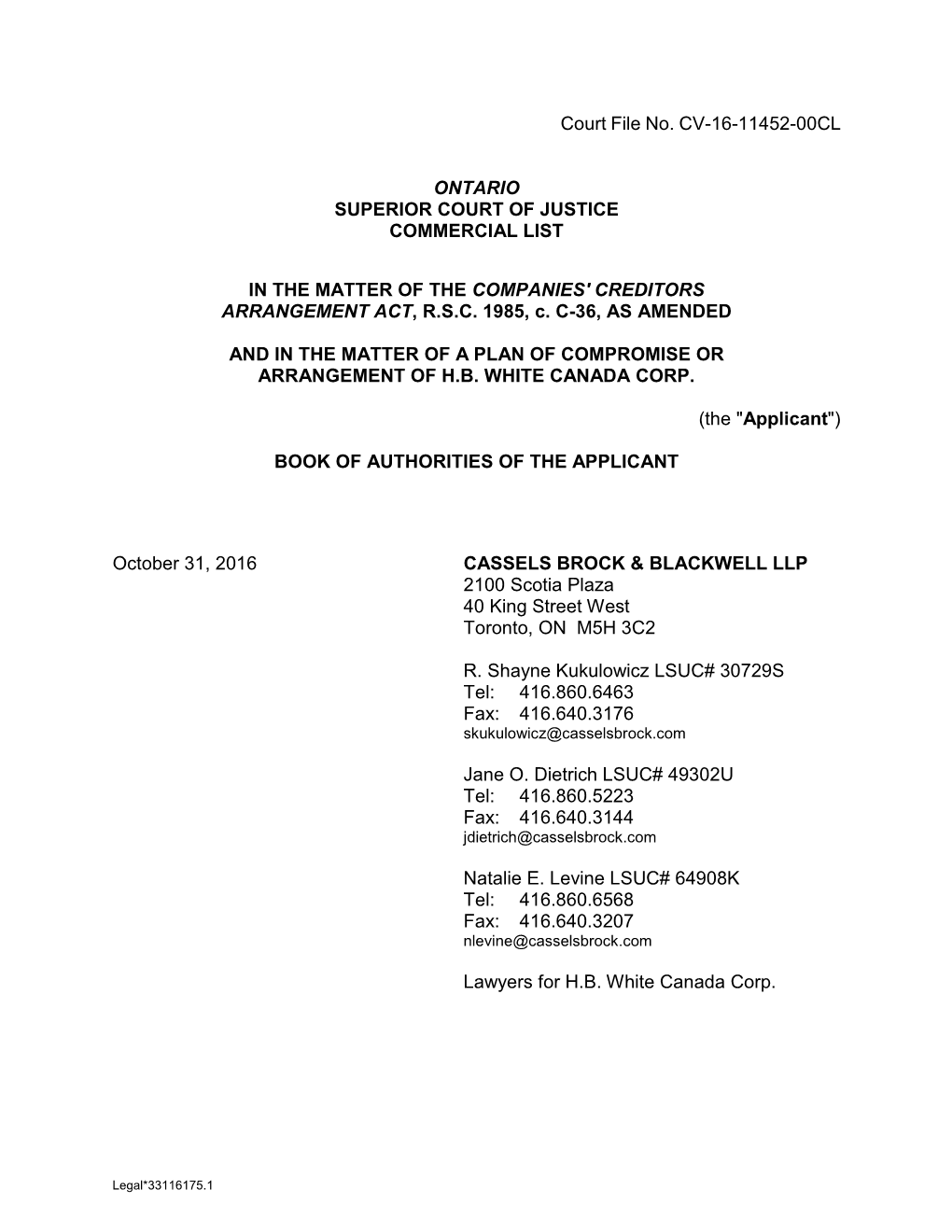 Court File No. CV-16-11452-00CL ONTARIO SUPERIOR COURT of JUSTICE COMMERCIAL LIST in the MATTER of the COMPANIES' CREDITORS ARRA