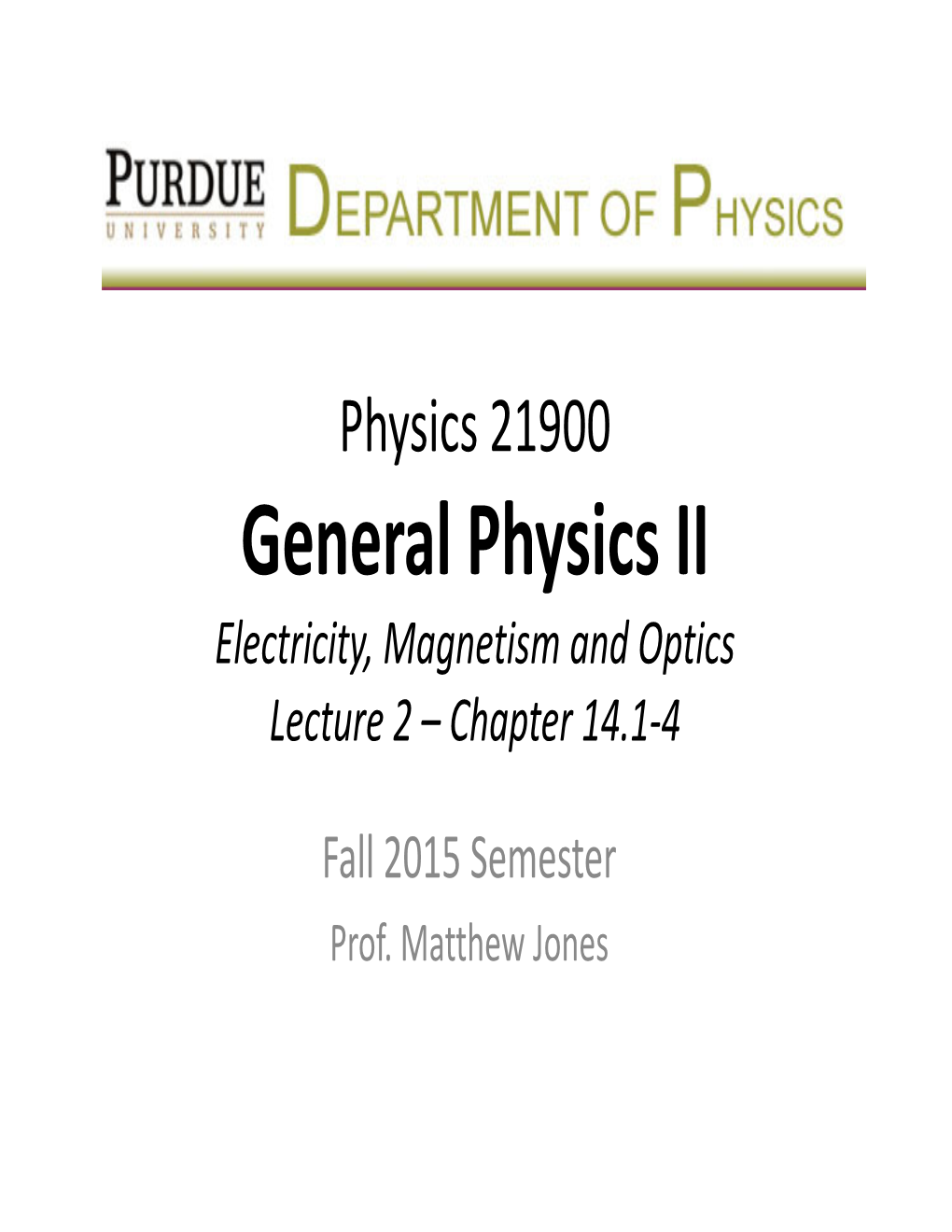 Electricity, Magnetism and Optics Lecture 2 – Chapter 14.1-4