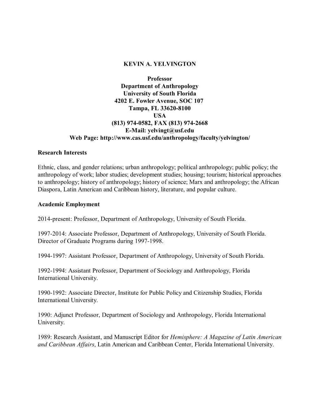 KEVIN A. YELVINGTON Professor Department of Anthropology University of South Florida 4202 E. Fowler Avenue, SOC 107 Tampa, FL 33