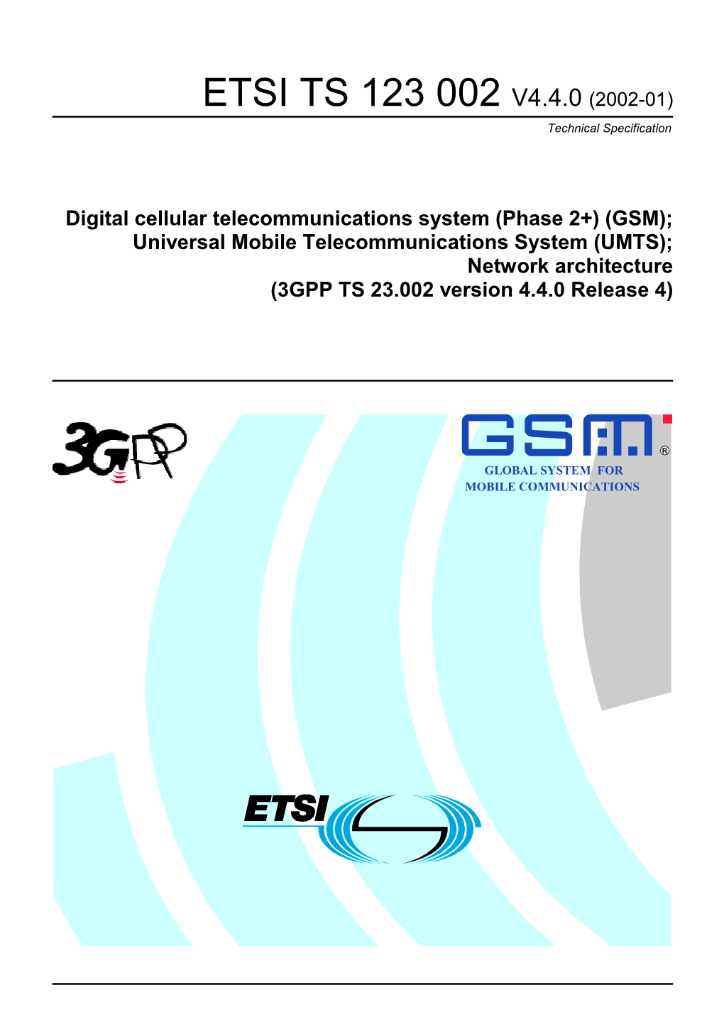 GSM); Universal Mobile Telecommunications System (UMTS); Network Architecture (3GPP TS 23.002 Version 4.4.0 Release 4)