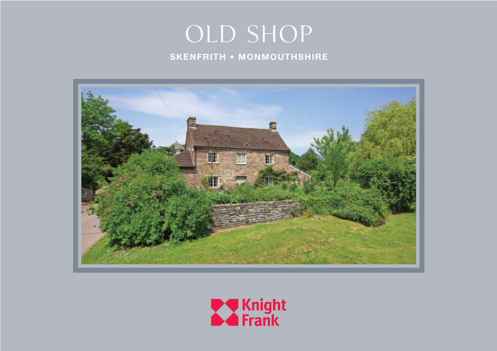 Old Shop Skenfrith • Monmouthshire Old Shop Skenfrith • Monmouthshire