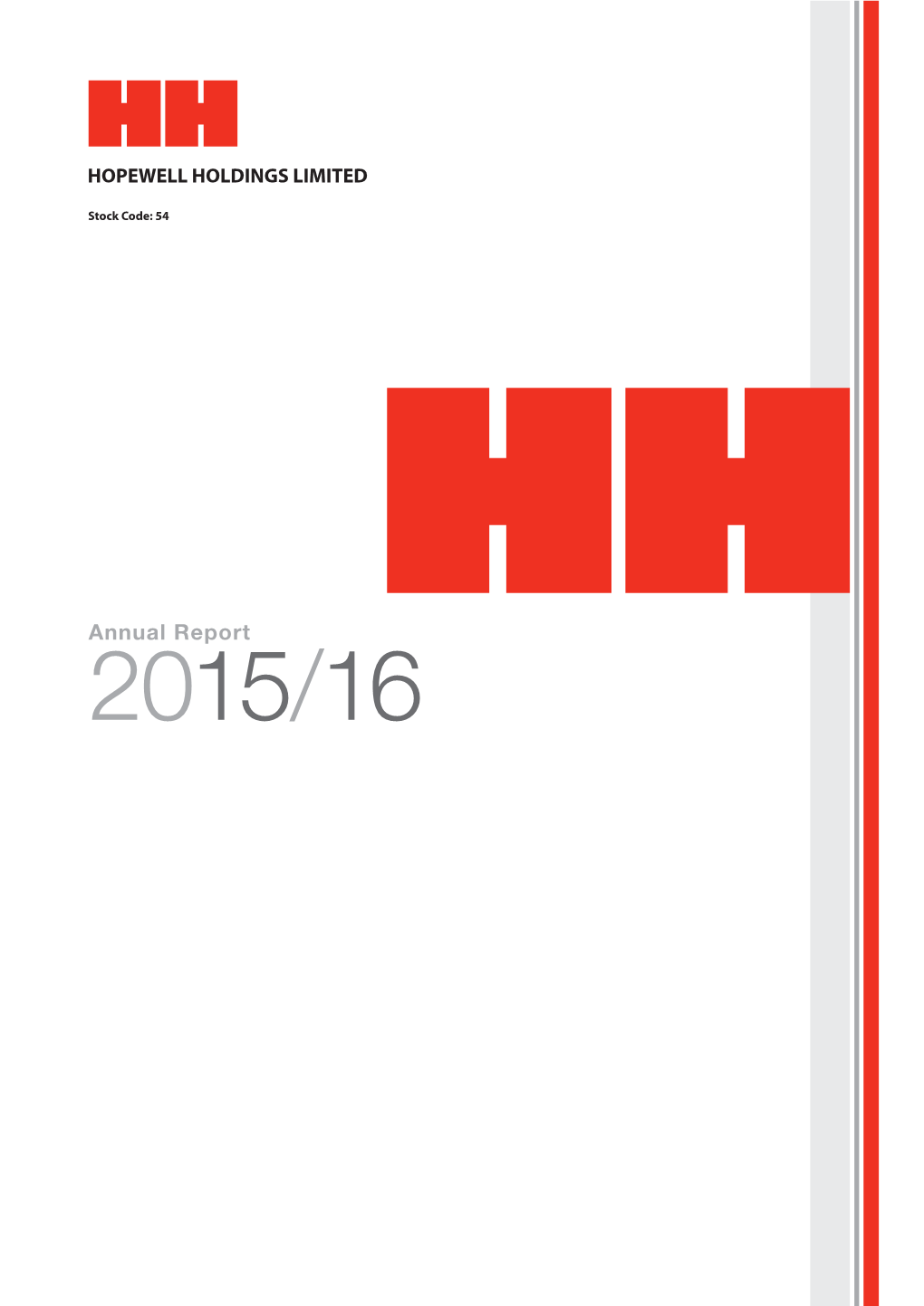 Annual Report 2015/16 Annual Report 2015/16 Hopewell Holdings Limited, a Hong Kong-Based Group Listed on the Stock Exchange Since 1972 (Stock Code: 54)