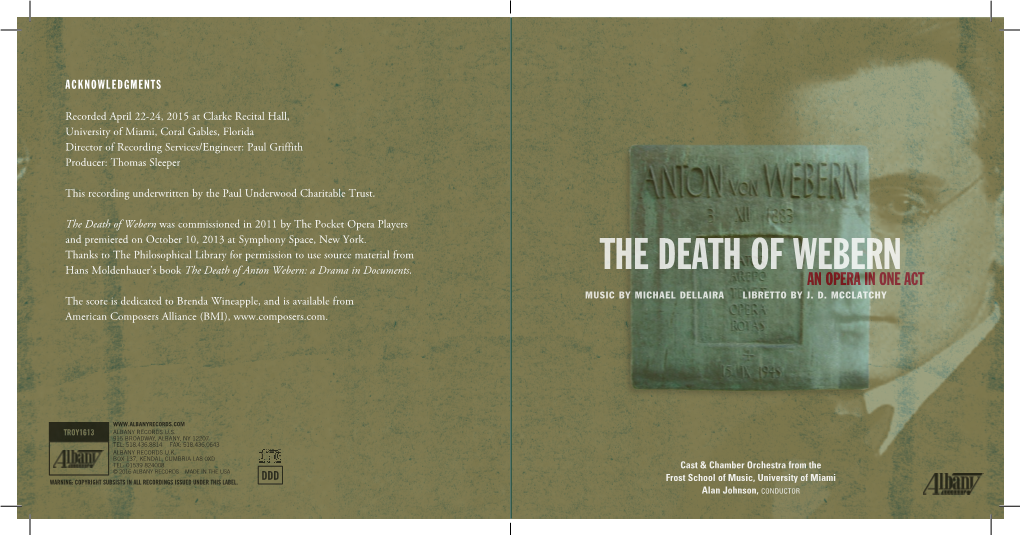 The Death of Webern Was Commissioned in 2011 by the Pocket Opera Players and Premiered on October 10, 2013 at Symphony Space, New York