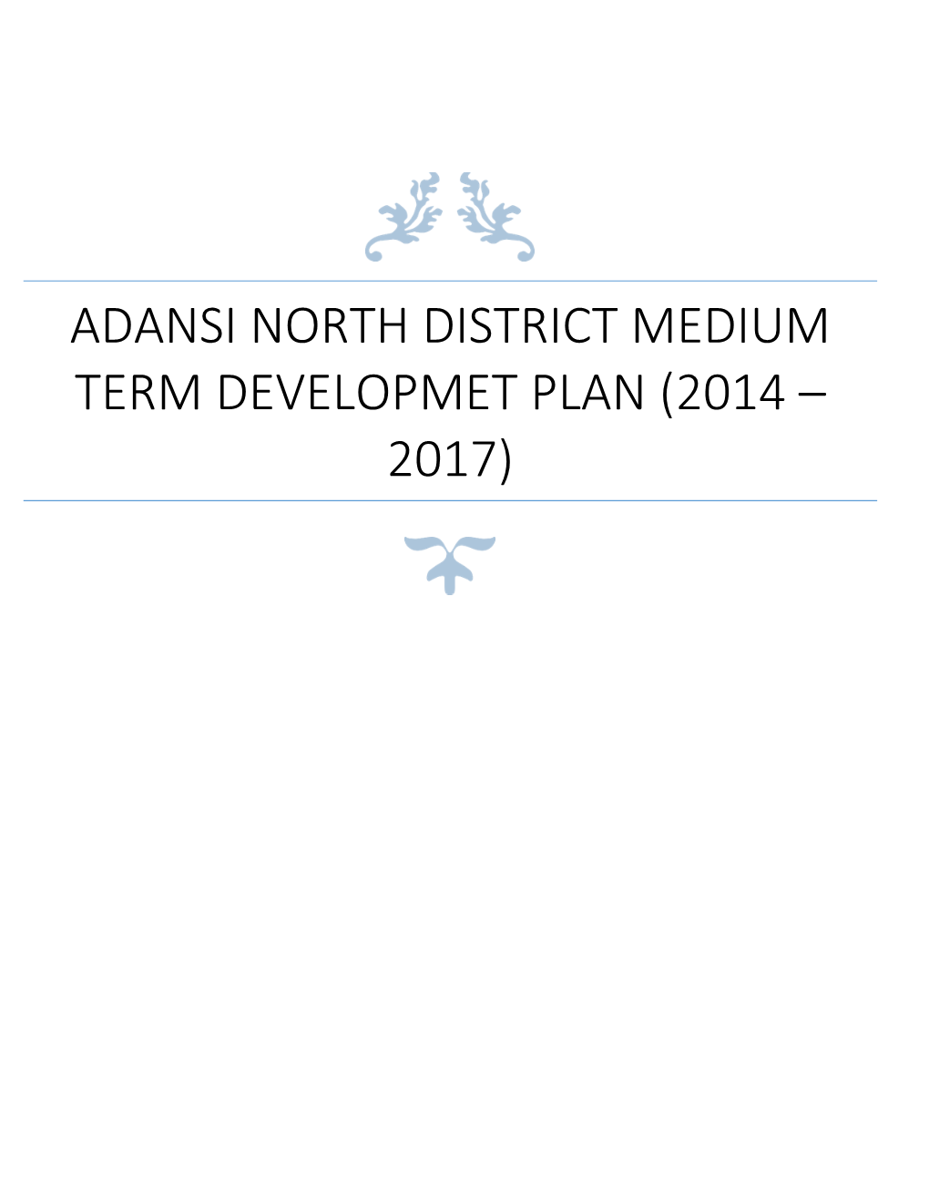 Adansi North District Medium Term Developmet Plan (2014 – 2017)