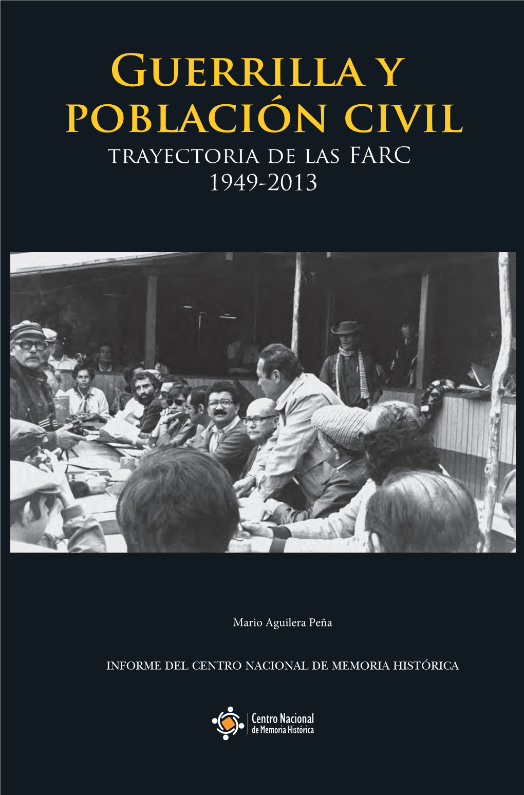 Guerrilla Y Población Civil Trayectoria De Las FARC 1949 -2013 Guerrilla Y Población Civil