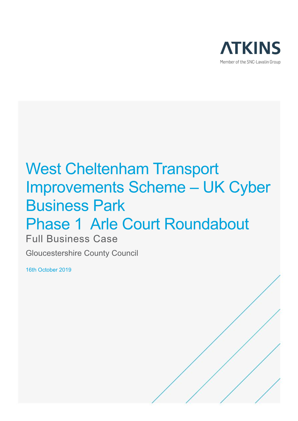 West Cheltenham Transport Improvements Scheme – UK Cyber Business Park Phase 1 Arle Court Roundabout Full Business Case Gloucestershire County Council