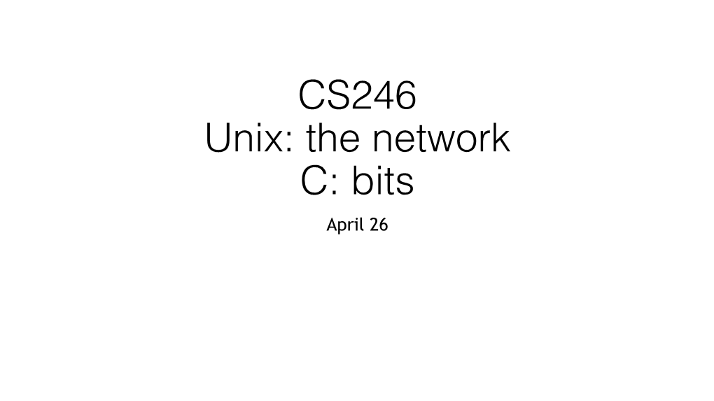 CS246 Unix: the Network C: Bits
