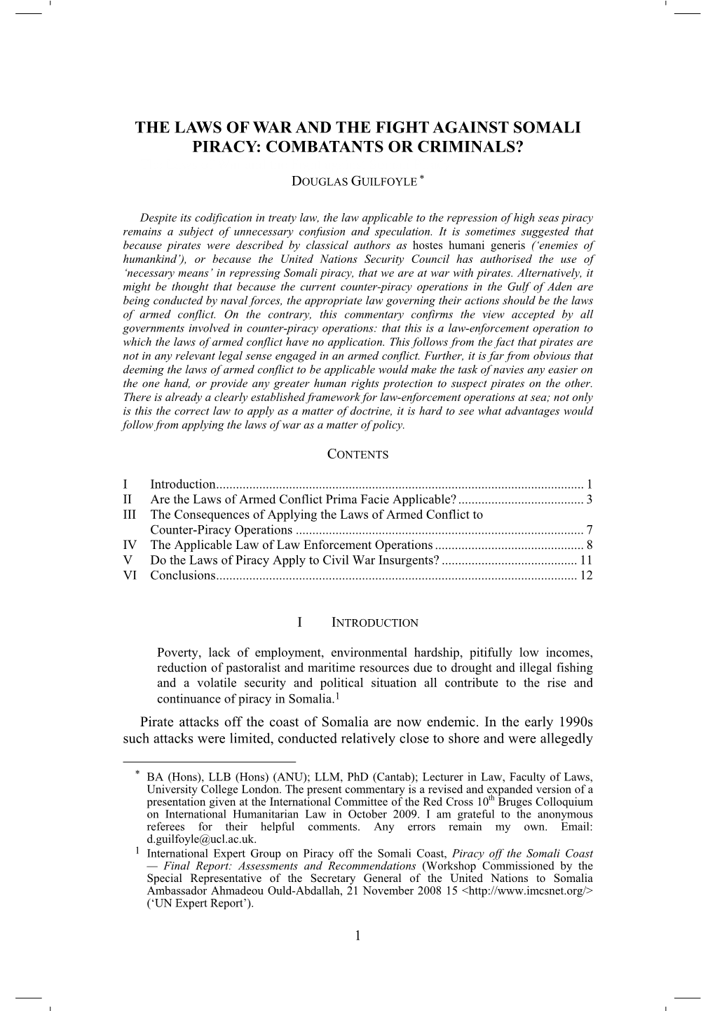 THE LAWS of WAR and the FIGHT AGAINST SOMALI PIRACY: COMBATANTS OR CRIMINALS? the Laws of War and the Fight Against Somali Piracy DOUGLAS GUILFOYLE *