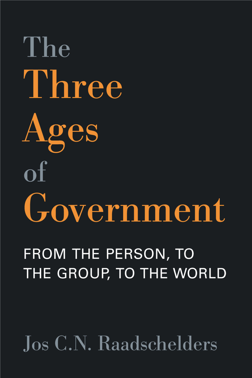 The Three Ages of Government: from the Person, to the Group, to the World