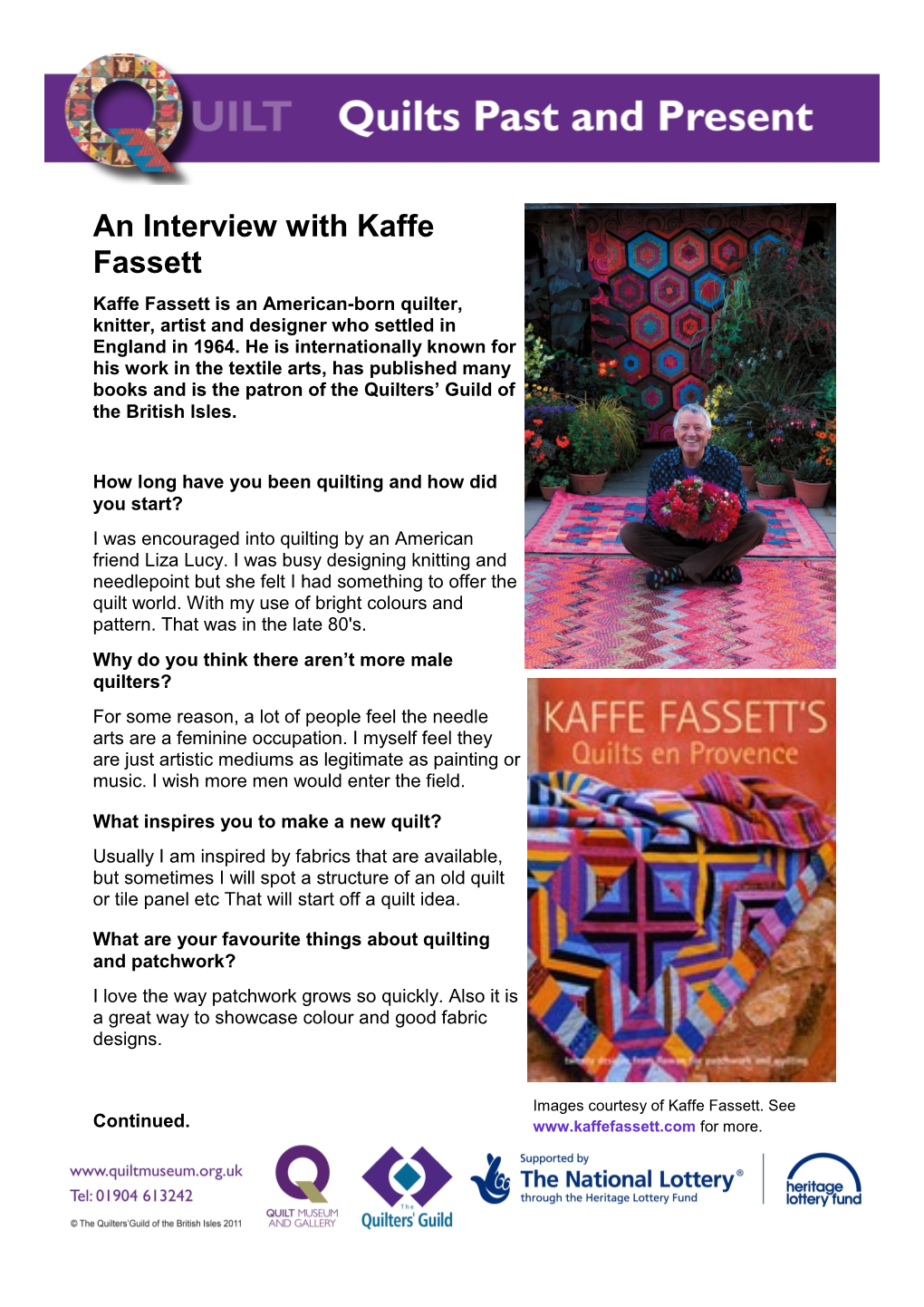 An Interview with Kaffe Fassett Kaffe Fassett Is an American-Born Quilter, Knitter, Artist and Designer Who Settled in England in 1964