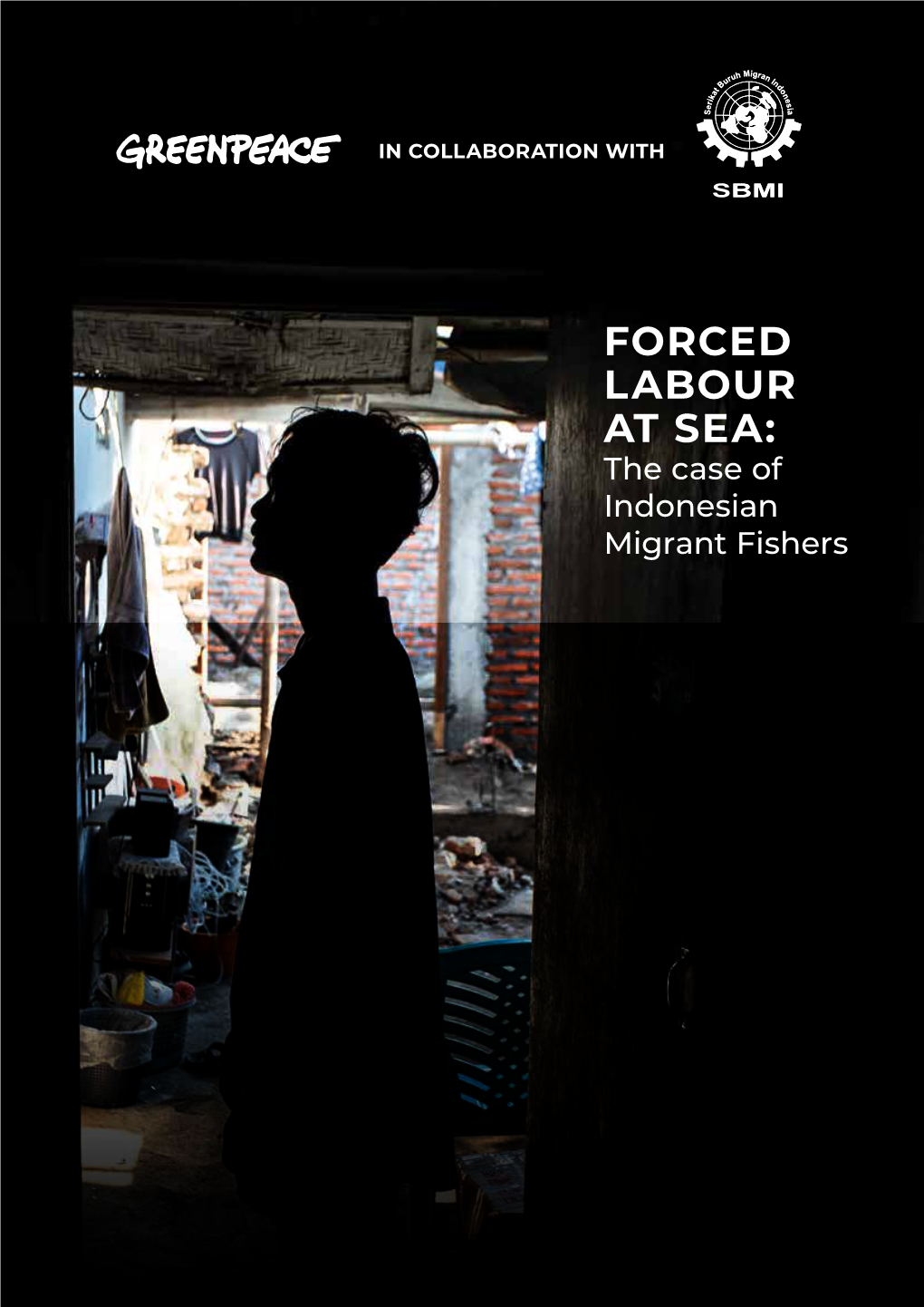 FORCED LABOUR at SEA: the Case of Indonesian Migrant Fishers in COLLABORATION WITH