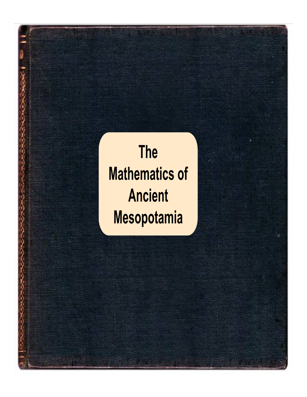 The Mathematics of Ancient Mesopotamia the Mathematics Of