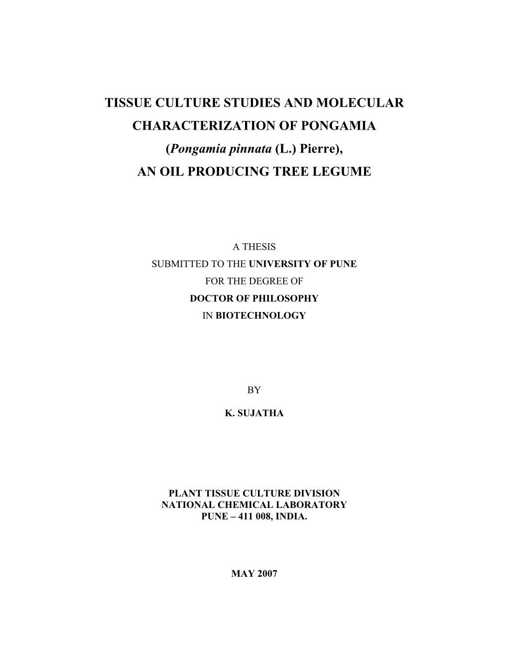 TISSUE CULTURE STUDIES and MOLECULAR CHARACTERIZATION of PONGAMIA (Pongamia Pinnata (L.) Pierre), an OIL PRODUCING TREE LEGUME