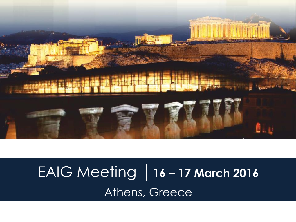 EAIG Meeting |16 – 17 March 2016 Athens, Greece Table of Contents