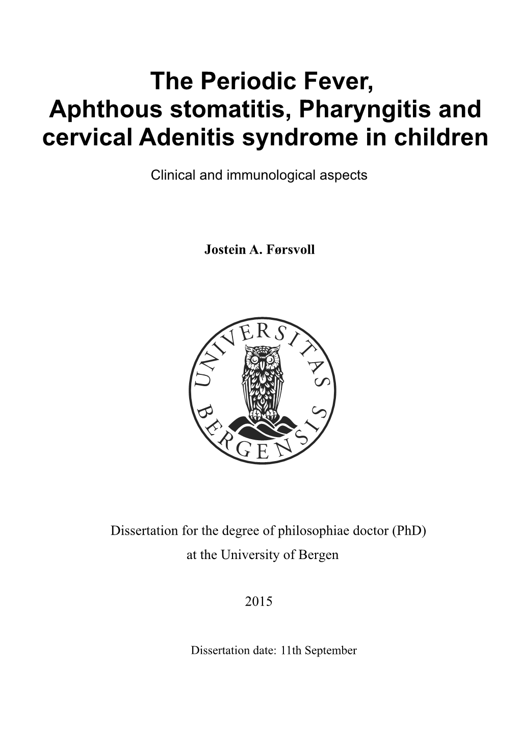 The Periodic Fever, Aphthous Stomatitis, Pharyngitis and Cervical Adenitis (PFAPA) Syndrome, First Described in 1987, Is Defined by Clinical Criteria