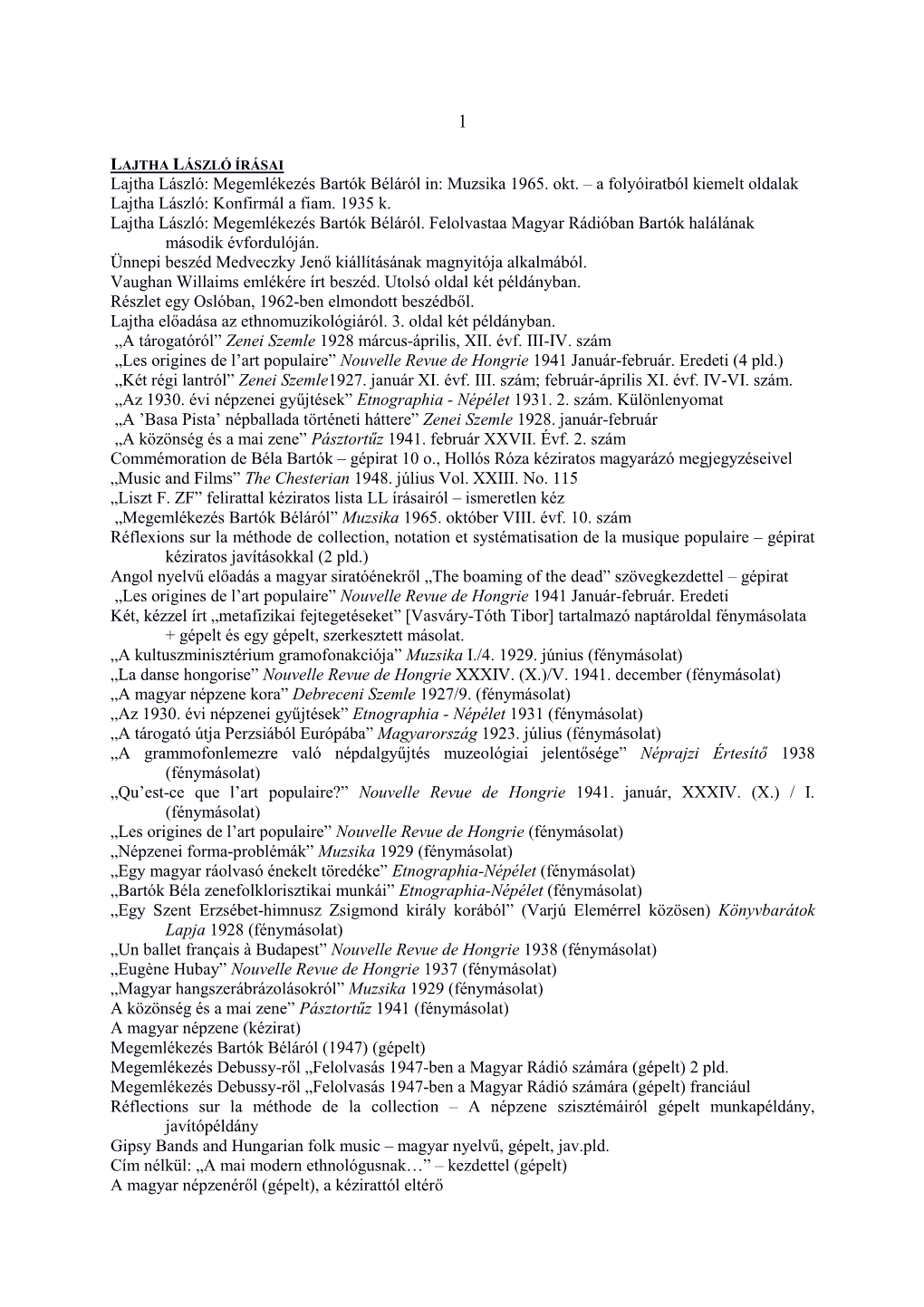 LAJTHA LÁSZLÓ ÍRÁSAI Lajtha László: Megemlékezés Bartók Béláról In: Muzsika 1965