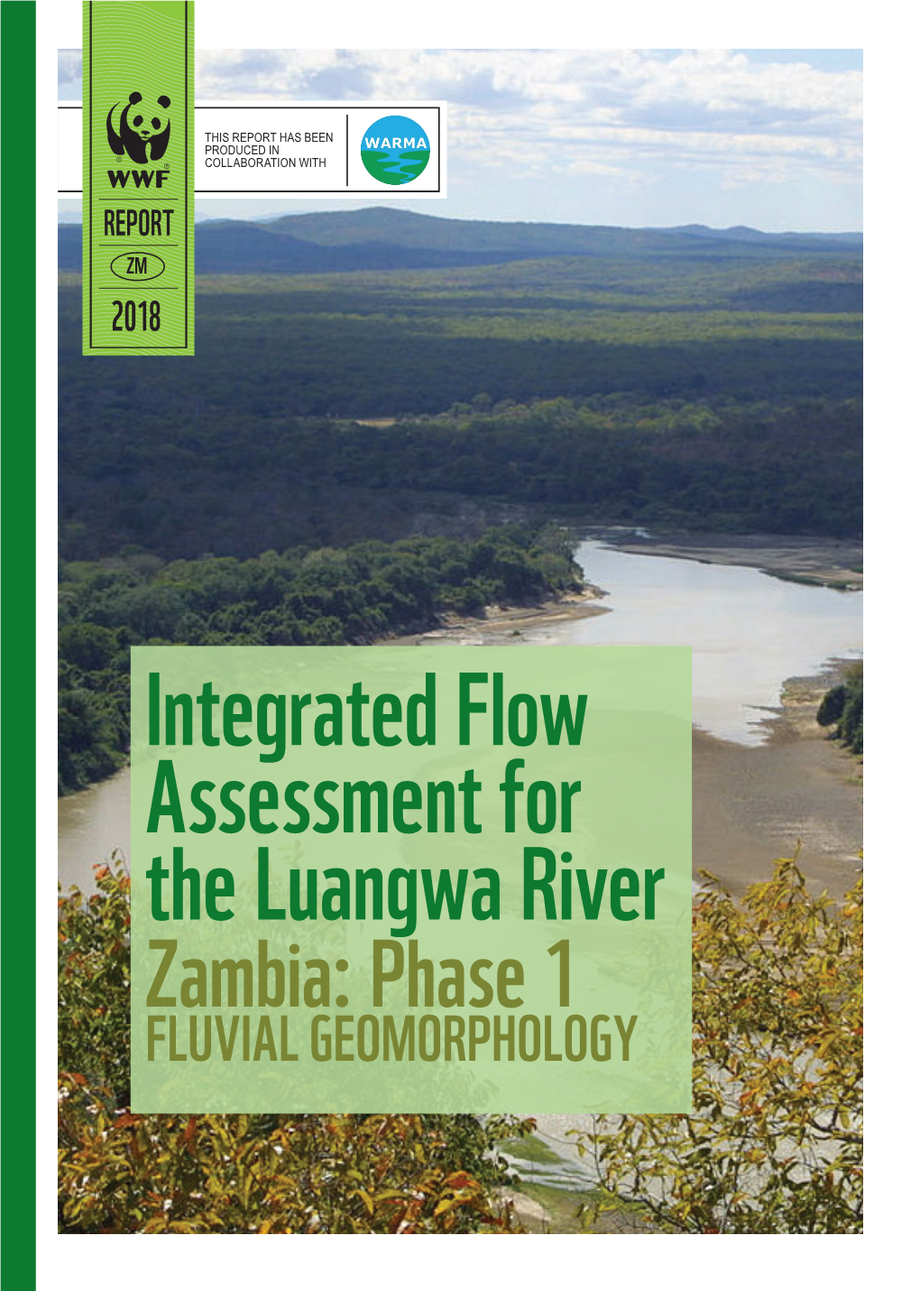 Integrated Flow Assessment for the Luangwa River Zambia: Phase 1 FLUVIAL GEOMORPHOLOGY Written By: Mark Rountree Citation: WWF