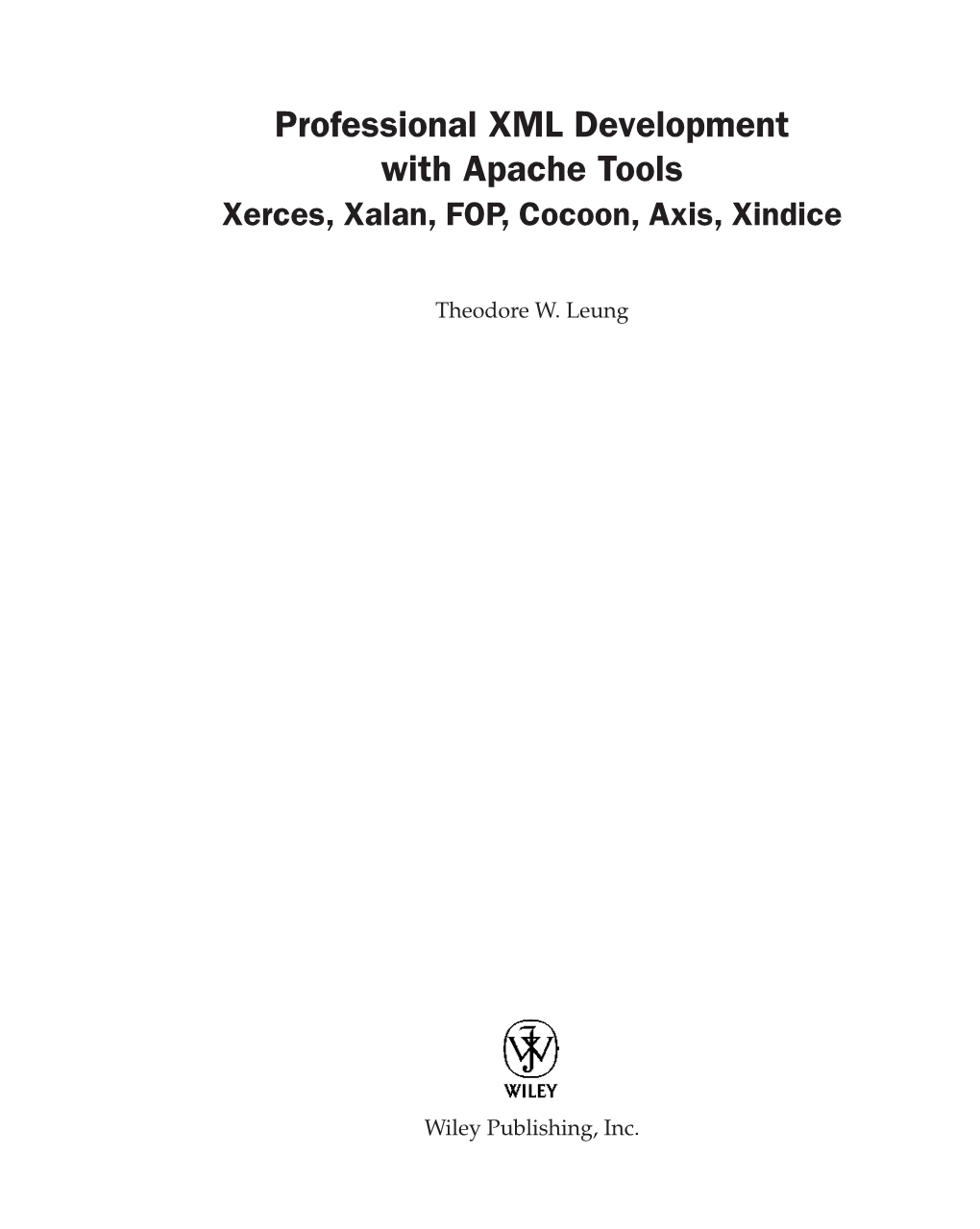 Professional XML Development with Apache Tools Xerces, Xalan, FOP, Cocoon, Axis, Xindice