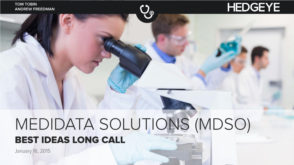 MEDIDATA SOLUTIONS (MDSO) BEST IDEAS LONG CALL January 16, 2015 DISCLAIMER