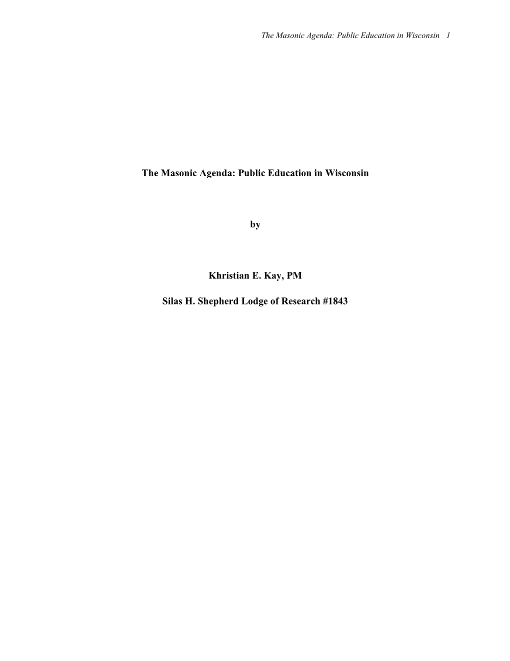 The Masonic Agenda: Public Education in Wisconsin by Khristian E. Kay, PM Silas H. Shepherd Lodge of Research #1843