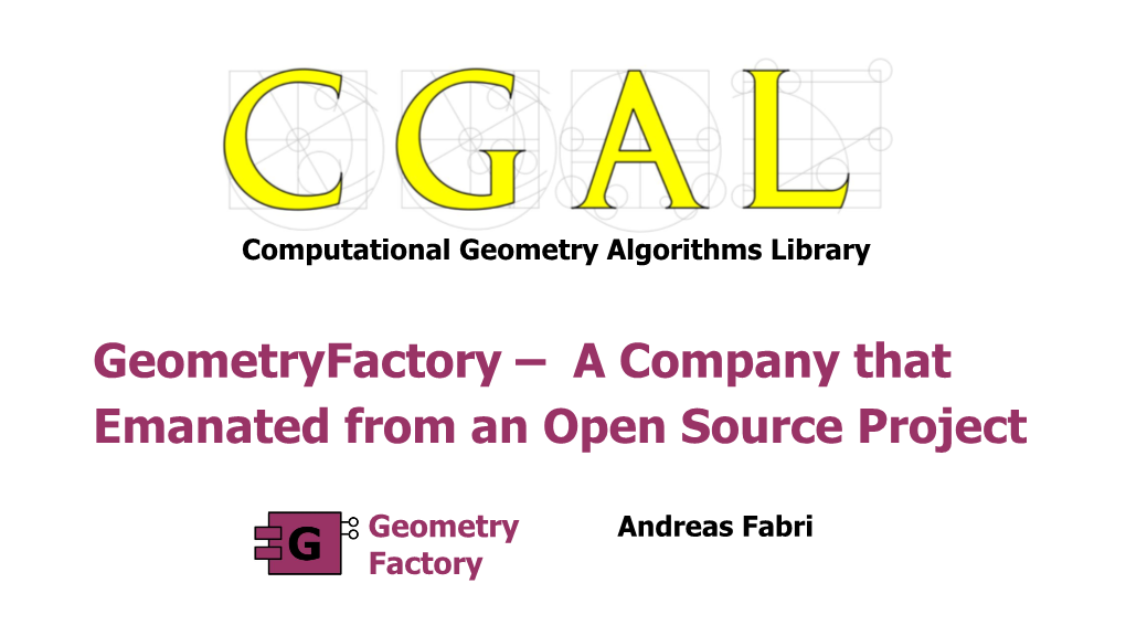 Geometryfactory – a Company That Emanated from an Open Source Project