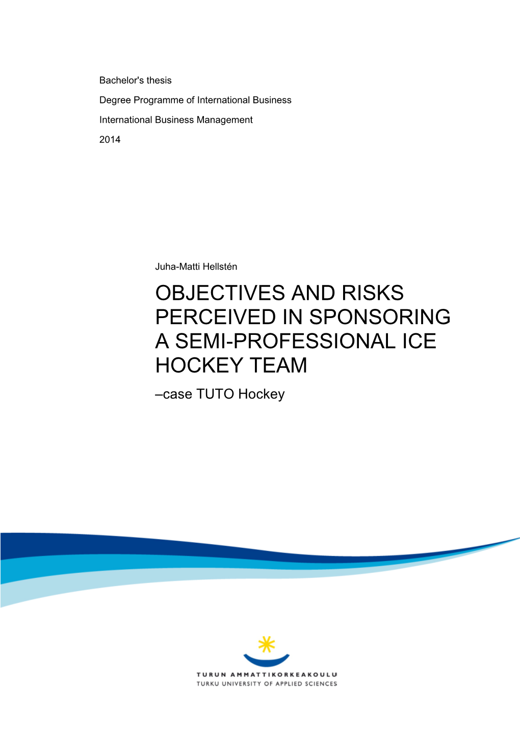 OBJECTIVES and RISKS PERCEIVED in SPONSORING a SEMI-PROFESSIONAL ICE HOCKEY TEAM –Case TUTO Hockey