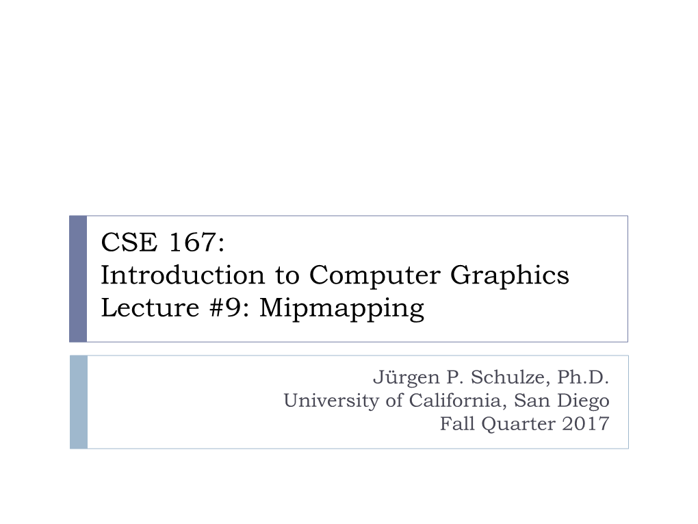 CSE 167: Introduction to Computer Graphics Lecture #9: Mipmapping