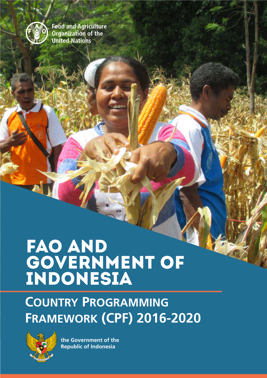 FAO and GOVERNMENT of INDONESIA COUNTRY PROGRAMMING FRAMEWORK (CPF) 2016-2020
