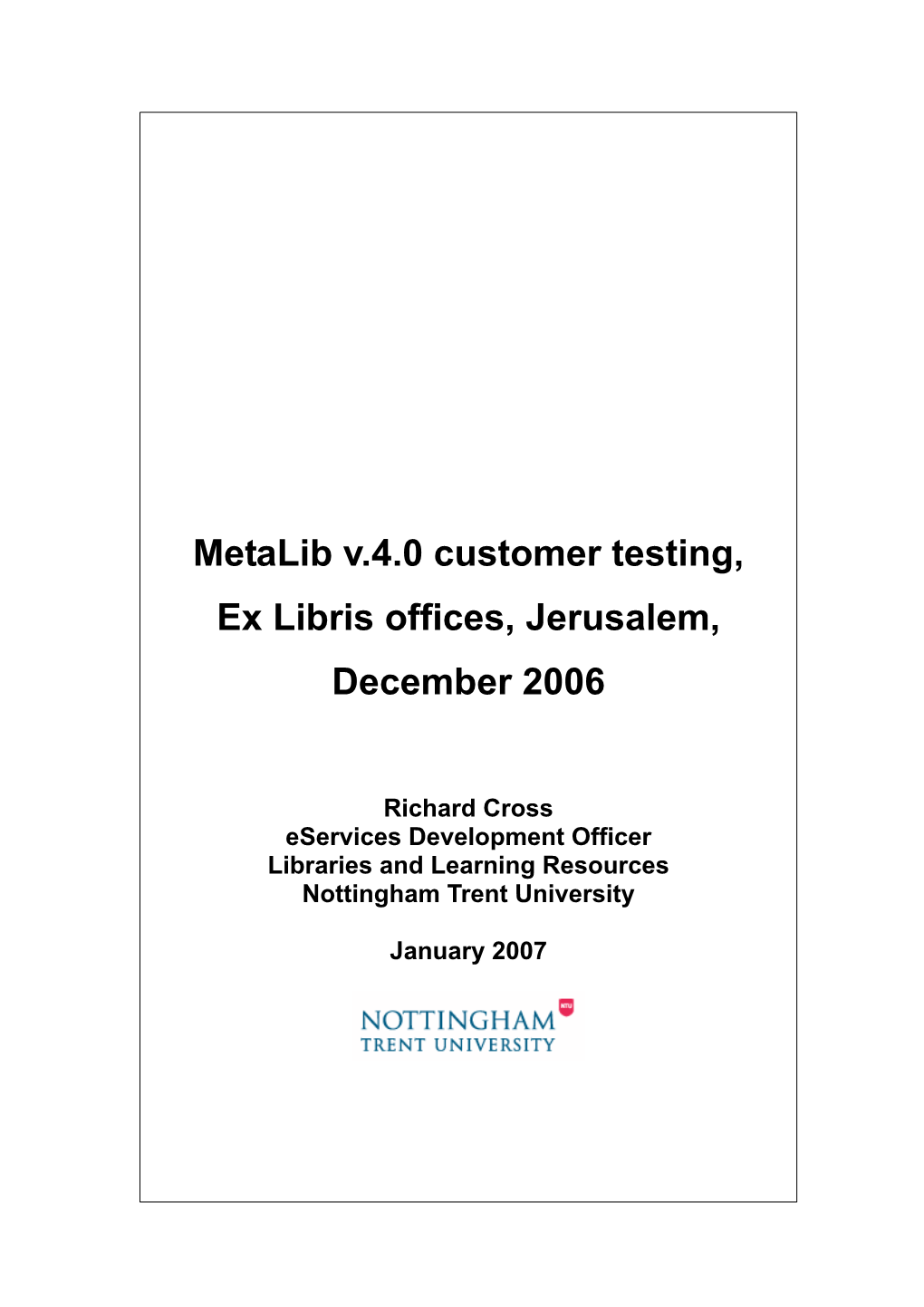 Metalib V.4.0 Customer Testing, Ex Libris Offices, Jerusalem, December 2006