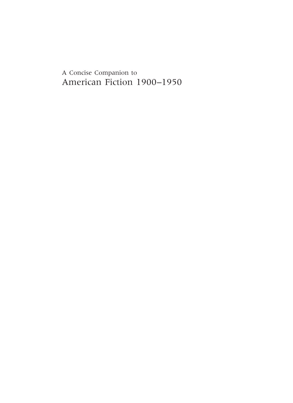 American Fiction 1900–1950 Blackwell Concise Companions to Literature and Culture General Editor: David Bradshaw, University of Oxford