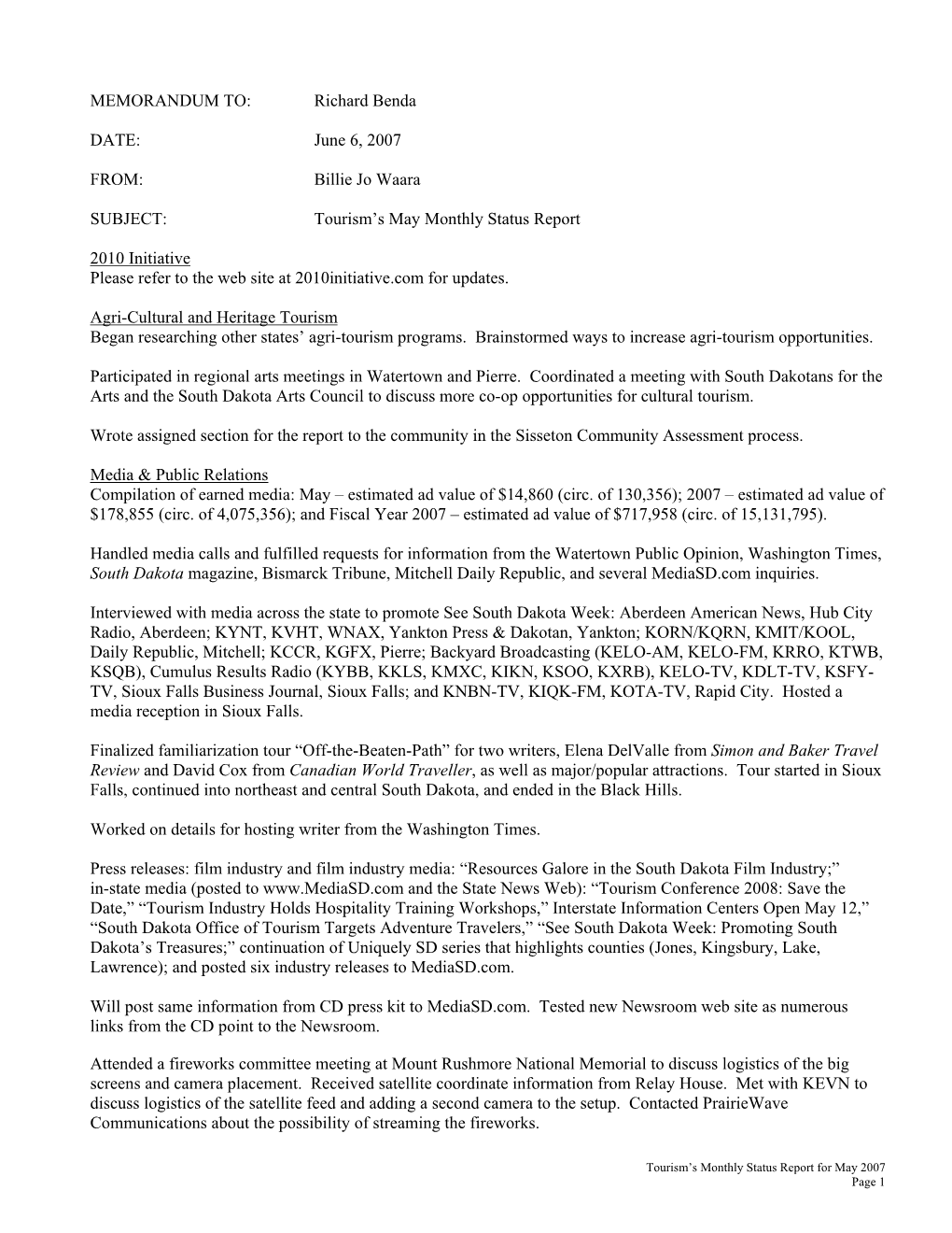 MEMORANDUM TO: Richard Benda DATE: June 6, 2007 FROM: Billie Jo Waara SUBJECT: Tourism's May Monthly Status Report 2010