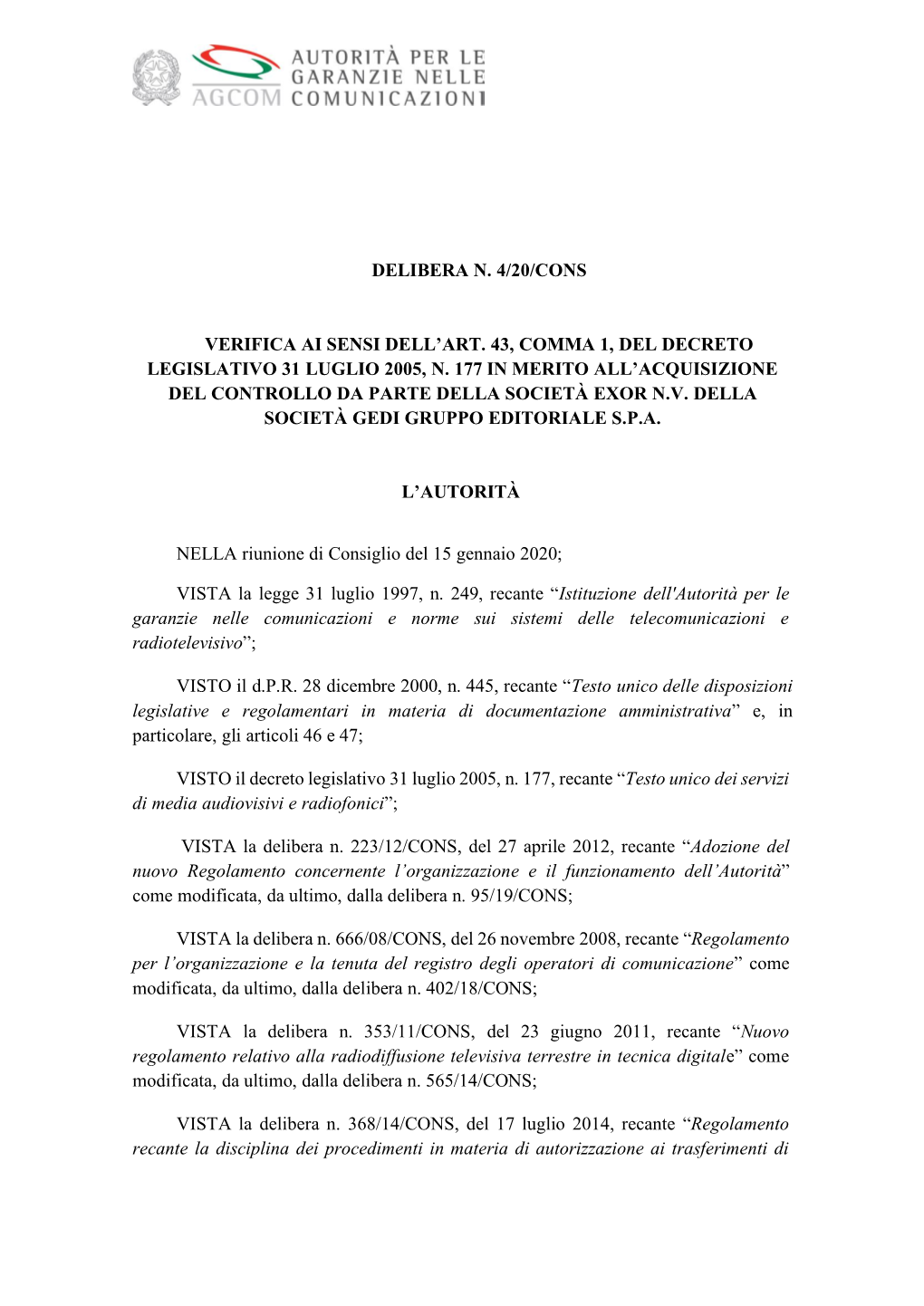 Delibera N. 4/20/Cons Verifica Ai Sensi Dell'art. 43, Comma 1, Del Decreto Legislativo 31 Luglio 2005, N. 177 in Merito All'