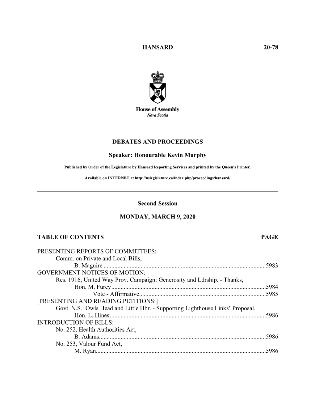 HANSARD 20-78 DEBATES and PROCEEDINGS Speaker: Honourable Kevin Murphy Second Session MONDAY, MARCH 9, 2020 TABLE of CONTENT