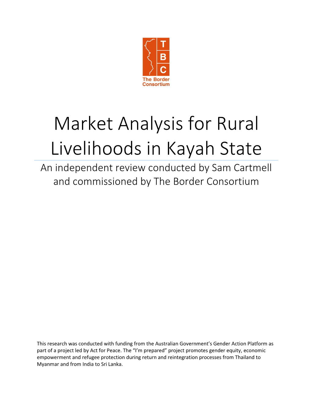 Market Analysis for Rural Livelihoods in Kayah State an Independent Review Conducted by Sam Cartmell and Commissioned by the Border Consortium