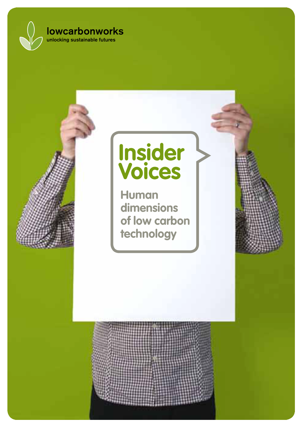 Insider Voices Human Dimensions of Low Carbon Technology Lowcarbonworks Centre for Action Research in Professional Practice, University of Bath