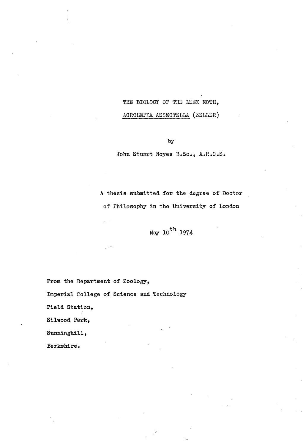 THE BIOLOGY of the LEEK MOTH, ACROLEPIA ASSECTELLA (ZELLER) by John Stuart Noyes B.Sc., A.R.C.S. a Thesis Submitted for the Degr