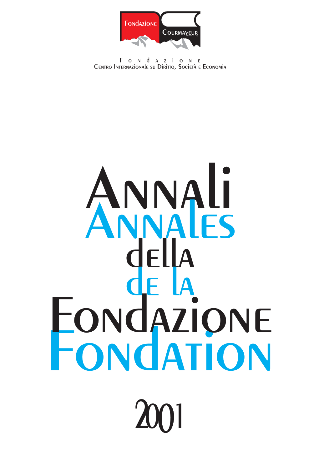 Annali Annales Della De La Fondazione Fondation 2001 PUBBLICAZIONI DELLA FONDAZIONE COURMAYEUR PUBLICATIONS DE LA FONDATION COURMAYEUR