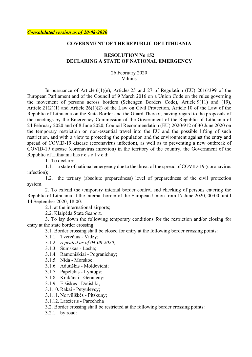 Consolidated Version As of 20-08-2020 GOVERNMENT of the REPUBLIC of LITHUANIA RESOLUTION No 152 DECLARING a STATE of NATIONAL EM