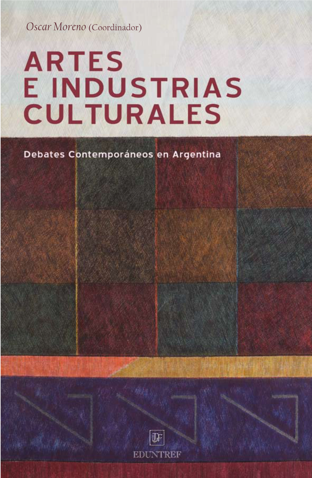 Oscar Moreno (Coordinador) Artes E Industrias Culturales