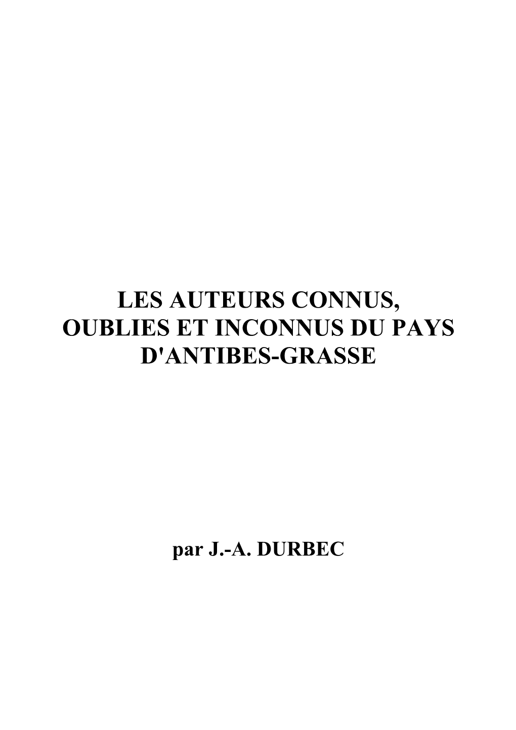 Les Auteurs Connus, Oublies Et Inconnus Du Pays D'antibes-Grasse