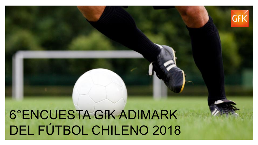 6°ENCUESTA Gfk ADIMARK DEL FÚTBOL CHILENO 2018