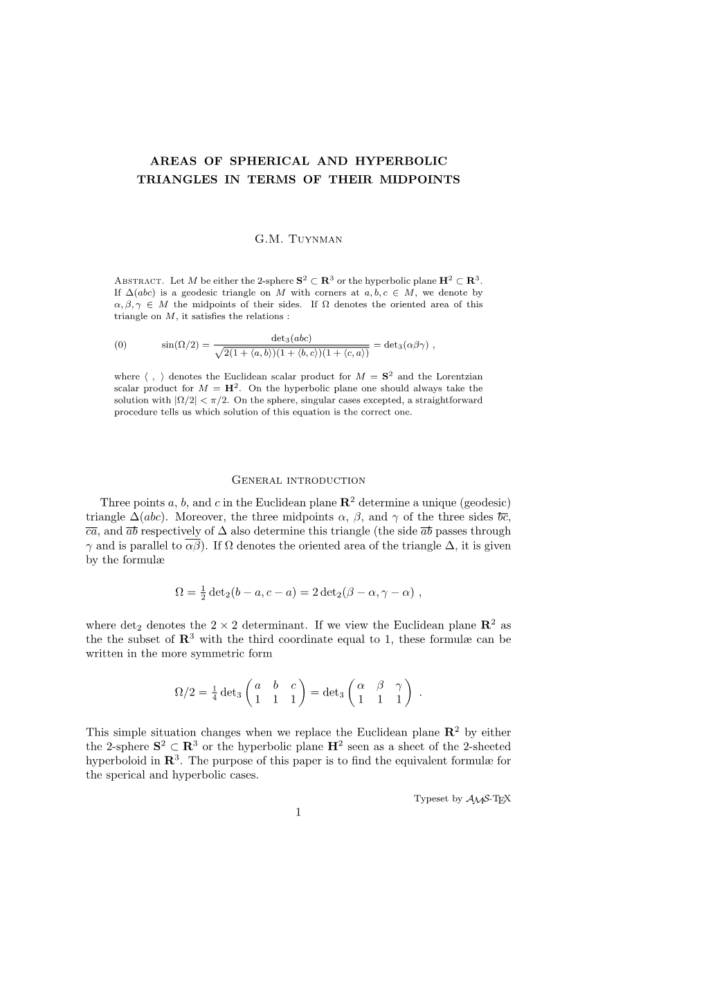 AREAS of SPHERICAL and HYPERBOLIC TRIANGLES in TERMS of THEIR MIDPOINTS G.M. Tuynman General Introduction Three Points A, B