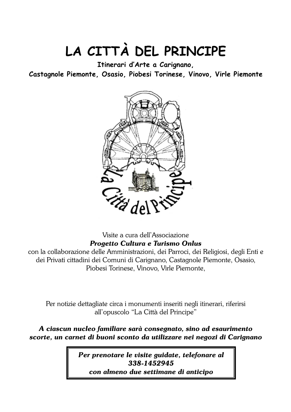 LA CITTÀ DEL PRINCIPE Itinerari D’Arte a Carignano, Castagnole Piemonte, Osasio, Piobesi Torinese, Vinovo, Virle Piemonte