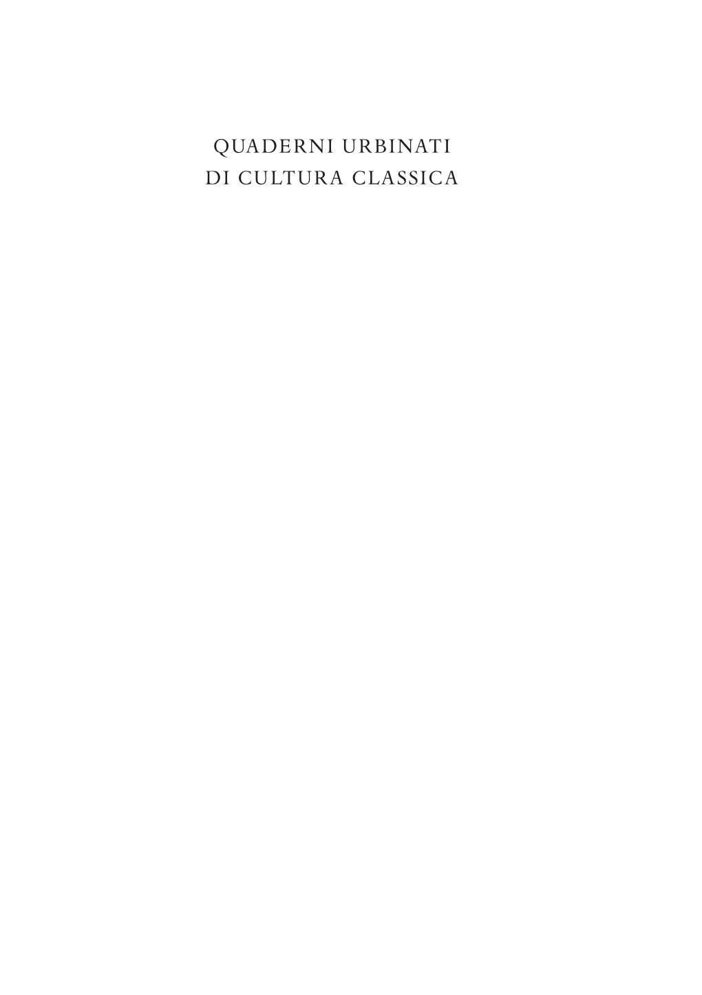 Quaderni Urbinati Di Cultura Classica Direttore: Carmine Catenacci