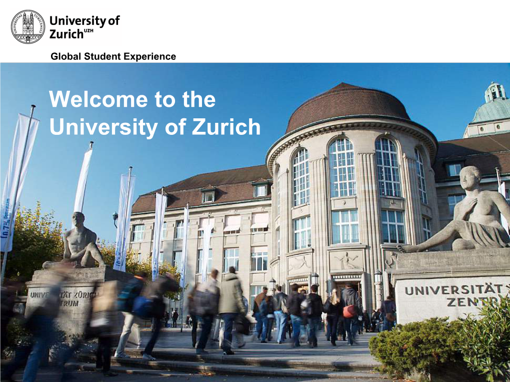 Welcome to the University of Zurich Global Student Experience in the Heart of Europe Population: 8’603’900