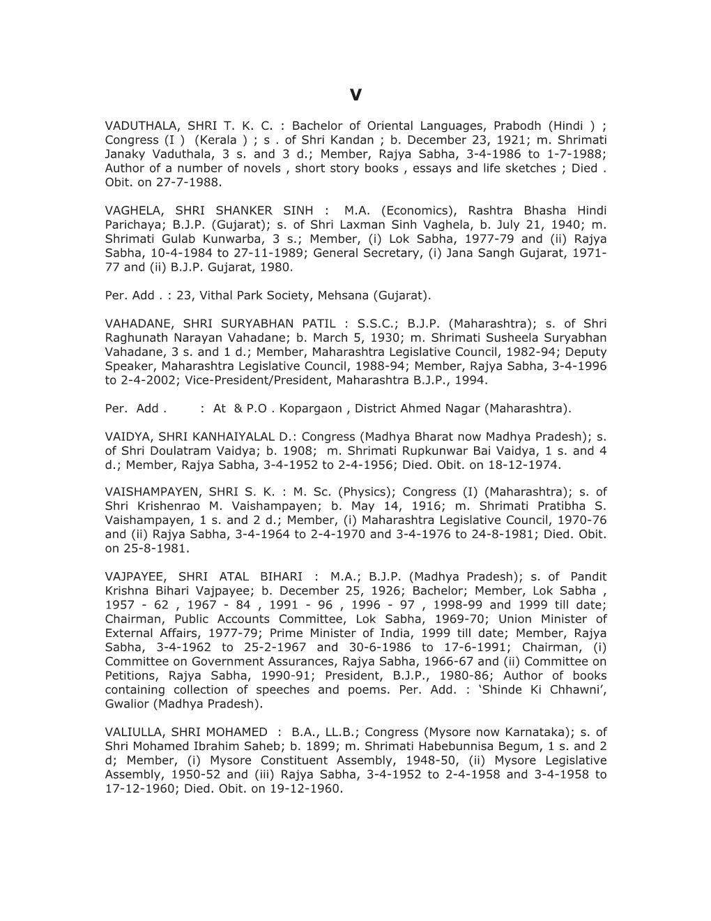 VADUTHALA, SHRI T. K. C. : Bachelor of Oriental Languages, Prabodh (Hindi ) ; Congress (I ) (Kerala ) ; S . of Shri Kandan ; B. December 23, 1921; M