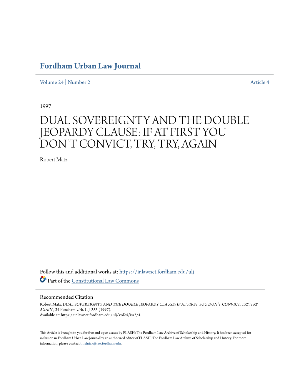 DUAL SOVEREIGNTY and the DOUBLE JEOPARDY CLAUSE: IF at FIRST YOU DON't CONVICT, TRY, TRY, AGAIN Robert Matz