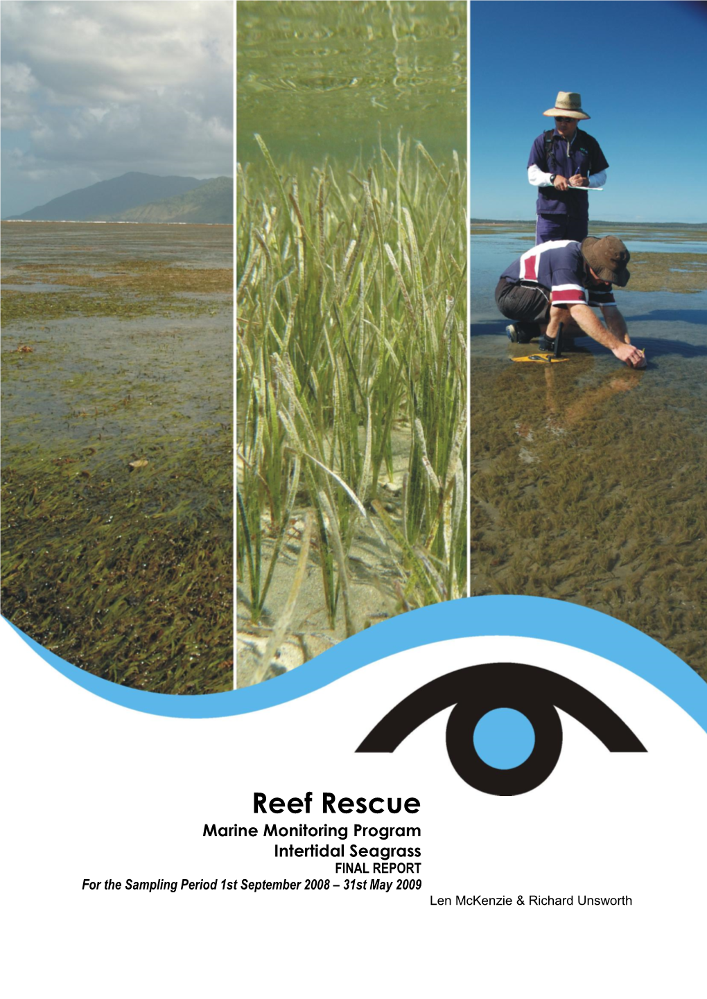 Reef Rescue Marine Monitoring Program Intertidal Seagrass FINAL REPORT for the Sampling Period 1St September 2008 – 31St May 2009 Len Mckenzie & Richard Unsworth