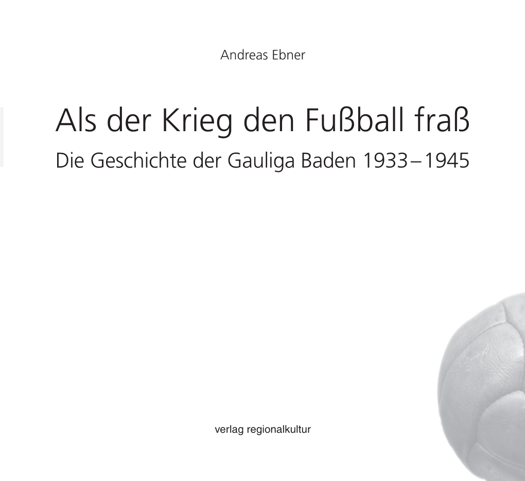 Als Der Krieg Den Fußball Fraß Die Geschichte Der Gauliga Baden 1933 – 1945